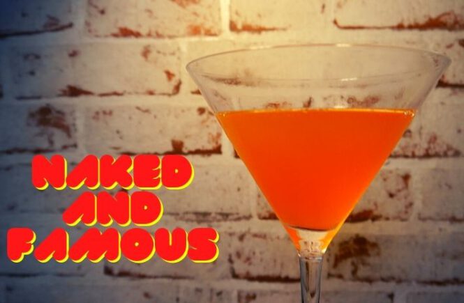 NAKED AND FAMOUS COCKTAIL Recipe